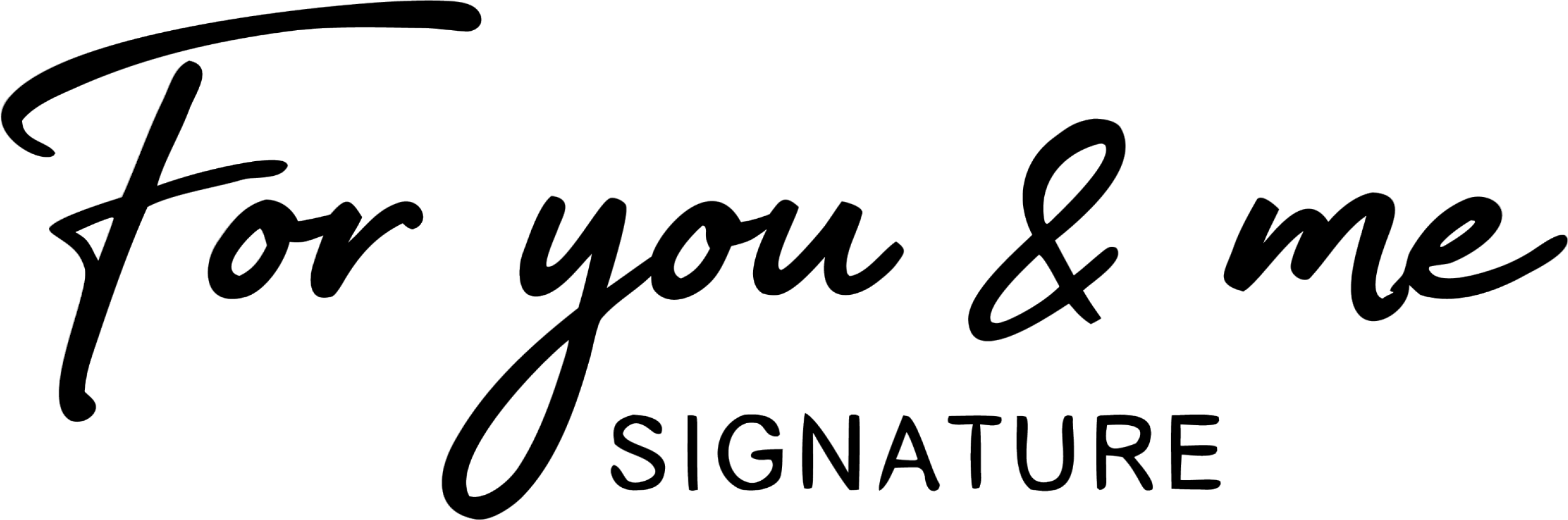 For you & me SIGNATURE